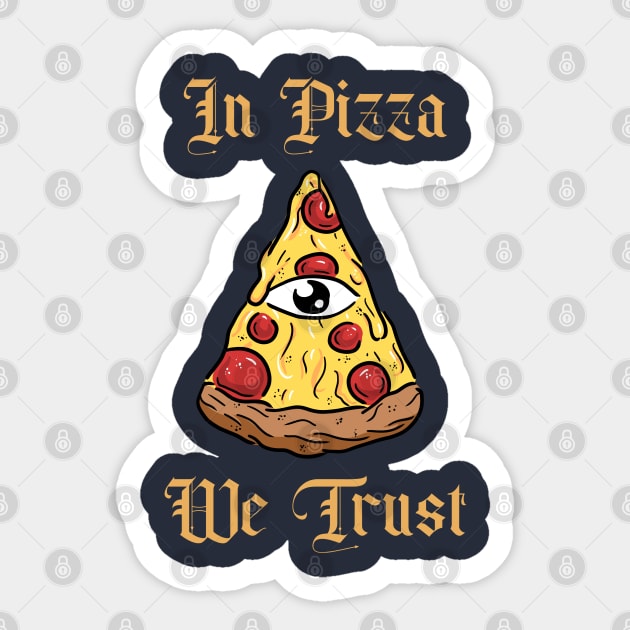in pizza we trust Sticker by The Patron